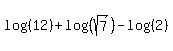 log%28%2812%29%29%2Blog%28%28sqrt%287%29%29%29+-+log%28%282%29%29