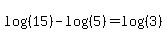 log%28%2815%29%29-log%28%285%29%29=log%28%283%29%29