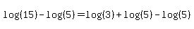 log%28%2815%29%29-log%28%285%29%29=log%28%283%29%29%2Blog%28%285%29%29-log%28%285%29%29