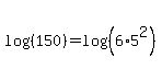log%28%28150%29%29=log%28%286%2A5%5E2%29%29