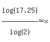 log%28%2817.25%29%29%2Flog%28%282%29%29=x