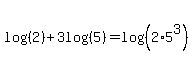 log%28%282%29%29%2B3log%28%285%29%29=log%28%282%2A5%5E3%29%29