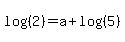 log%28%282%29%29+=+a+%2B+log%28%285%29%29