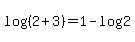 log%28%282%2B3%29%29=1-log%282%29