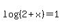 log%28%282%2Bx%29%29=1