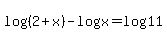 log%28%282%2Bx%29%29+-+log%28x%29+=+log%2811%29