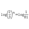 log%28%282%2F3%29%5En%29=log%281%2F81%29