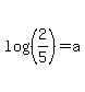 log%28%282%2F5%29%29+=+a