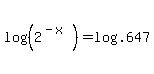 log%28%282%5E%28-x%29%29%29=log%28.647%29