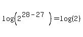 log%28%282%5E%2828-27%29%29%29=log%28%282%29%29%29