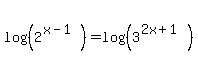 log%28%282%5E%28x-1%29%29%29+=+log%28%283%5E%282x%2B1%29%29%29