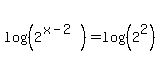 log%28%282%5E%28x-2%29%29%29+=+log%28%282%5E2%29%29
