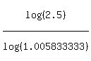 log%28%282.5%29%29%2Flog%28%281.005833333%29%29