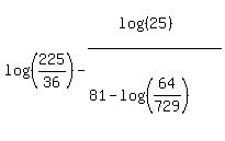 log%28%28225%2F36%29%29-%28log%28%2825%29%29%29%2F%2881-log%28%2864%2F729%29%29%29