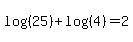 log%28%2825%29%29+%2B+log%28%284%29%29+=+2