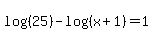 log%28%2825%29%29-log%28%28x%2B1%29%29=1