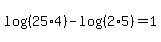 log%28%2825%2A4%29%29-log%28%282%2A5%29%29=1