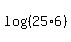 log%28%2825%2A6%29%29