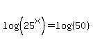log%28%2825%5Ex%29%29=log%28%2850%29%29