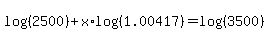 log%28%282500%29%29+%2B+x%2Alog%28%281.00417%29%29+=+log%28%283500%29%29