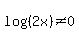 log%28%282x%29%29%3C%3E0