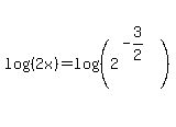 log%28%282x%29%29=log%28%282%5E%28-3%2F2%29%29%29