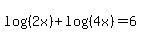 log%28%282x%29%29+%2B+log%28%284x%29%29+=+6