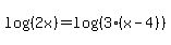 log%28%282x%29%29+=+log%28%283%2A%28x-4%29%29%29