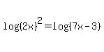 log%28%282x%29%5E2%29=log%28%287x-3%29%29