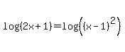 log%28%282x%2B1%29%29+=log%28%28%28x-1%29%5E2%29%29