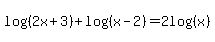 log%28%282x%2B3%29%29%2Blog%28%28x-2%29%29=2log%28%28x%29%29