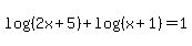 log%28%282x%2B5%29%29%2Blog%28%28x%2B1%29%29=1