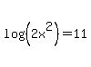 log%28%282x%5E2%29%29=11
