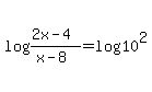 log%28%282x+-+4%29%2F%28x+-+8%29%29+=+log%2810%5E2%29+