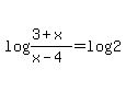 log%28%283%2Bx%29%2F%28x-4%29%29=log%282%29