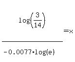 log%28%283%2F14%29%29%2F%28-0.0077%2Alog%28%28e%29%29%29+=+x