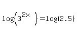 log%28%283%5E%282x%29%29%29+=+log%28%282.5%29%29+