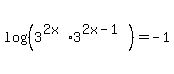 log%28%283%5E%282x%29%2A3%5E%282x-1%29%29%29=-1