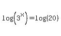 log%28%283%5Ex%29%29=log%28%2820%29%29