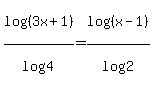 log%28%283x%2B1%29%29%2Flog%284%29+=+log%28%28x-1%29%29%2Flog%282%29