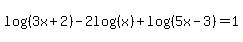 log%28%283x%2B2%29%29-2log%28%28x%29%29%2Blog%28%285x-3%29%29=1