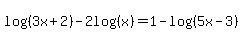 log%28%283x%2B2%29%29-2log%28%28x%29%29=1-log%28%285x-3%29%29