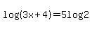 log%28%283x%2B4%29%29=5log%282%29