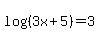 log%28%283x%2B5%29%29+=+3