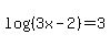 log%28%283x-2%29%29+=+3