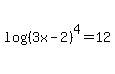 log%28%283x-2%29%5E4%29+=+12
