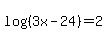 log%28%283x-24%29%29=2