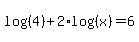 log%28%284%29%29%2B2%2Alog%28%28x%29%29=6