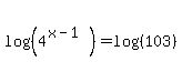 log%28%284%5E%28x-1%29%29%29+=+log%28%28103%29%29