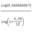 log%28%284.666666667%29%29%2F%28log%28%281%2B0.05%2F12%29%29%29